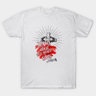 Jesus Died For Your Sins T-Shirt